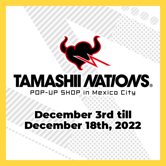 【EU】「TAMASHII NATIONS POP-UP SHOP in Mexico City」2022年12月3日～12月18日